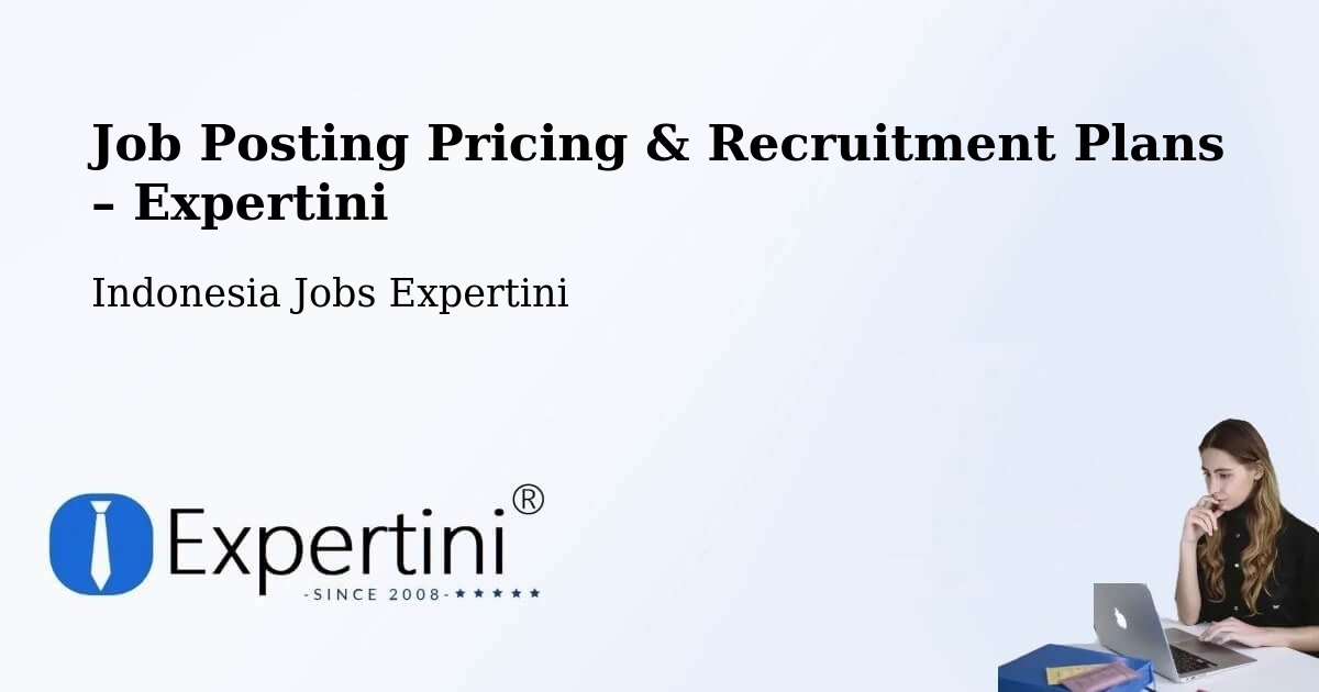 Job Posting Pricing & Recruitment Plans – Kepanjen - Kepanjen, Indonesia Jobs Expertini